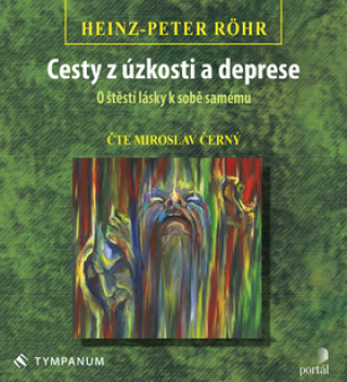 Аудио Cesty z úzkosti a deprese Heinz-Peter Röhr