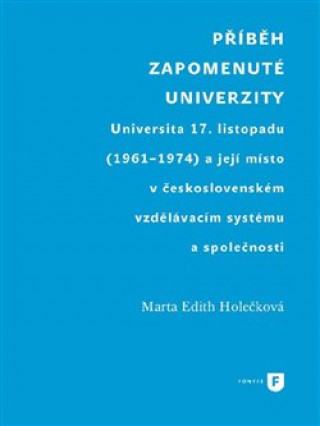 Kniha Příběh zapomenuté univerzity Marta Edith Holečková