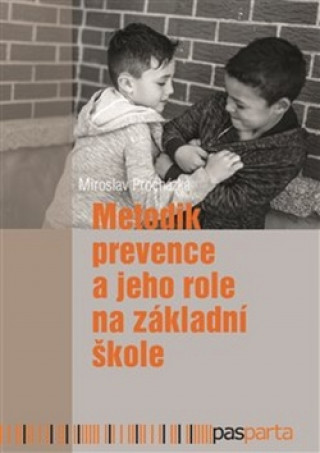 Knjiga Metodik prevence a jeho role na základní škole Miroslav Procházka