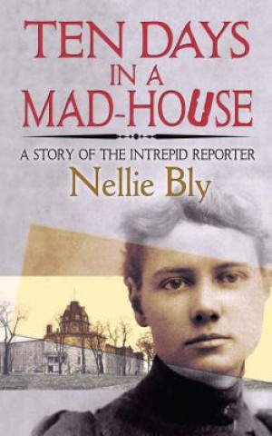 Book Ten Days in a Mad-House Nellie Bly