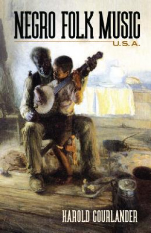 Kniha Negro Folk Music U.S.A. Harold Courlander