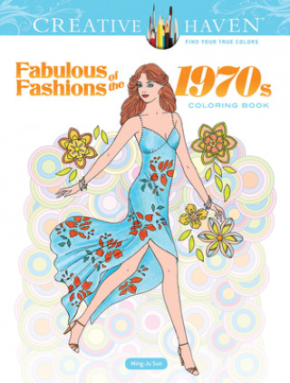 Book Creative Haven Fabulous Fashions of the 1970s Coloring Book Ming-Ju Sun
