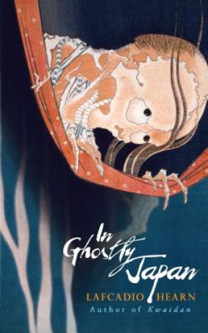 Книга In Ghostly Japan Lafcadio Hearn