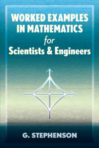 Carte Worked Examples in Mathematics for Scientists and Engineers G. Stephenson