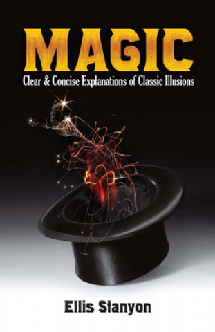 Kniha Magic: Clear and Concise Explanations of Classic Illusions Ellis Stanyon