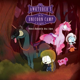 Knjiga The Awktuber's Go To Unicorn Camp Alexa J Alpern