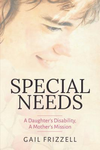 Książka Special Needs: A Daughter's Disability, a Mother's Mission Gail Frizzell