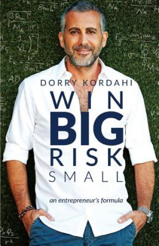 Kniha Win Big Risk Small: An Entrepreneur's Formula Dorry Kordahi