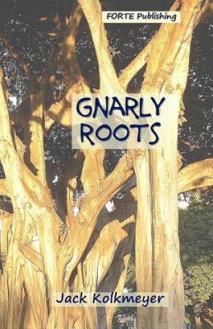 Knjiga Gnarly Roots Jack Kolkmeyer