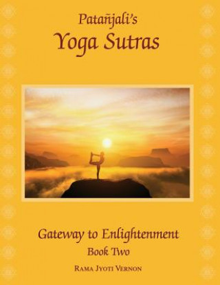 Kniha Patanjali's Yoga Sutras: Gateway to Enlightenment Book Two Rama Jyoti Vernon