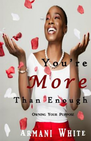 Kniha You're More Than Enough: Owning your purpose Armani White