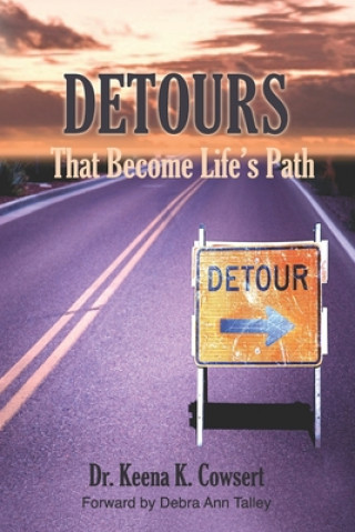 Carte Detours: That Become Life's Path Dr Keena K Cowsert