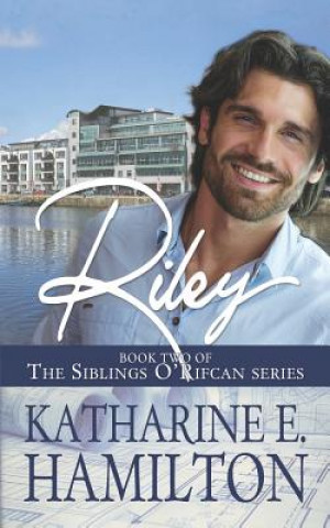 Kniha Riley: Book Two of the Siblings O'Rifcan Series Katharine E Hamilton