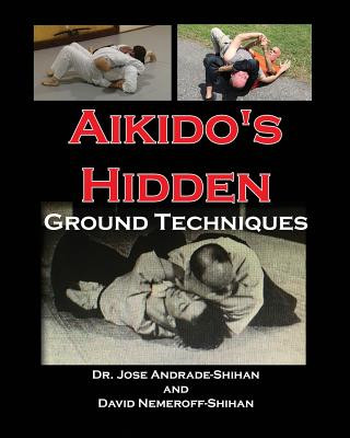 Book Aikido's Hidden Ground Techniques Dr Jose Andrade