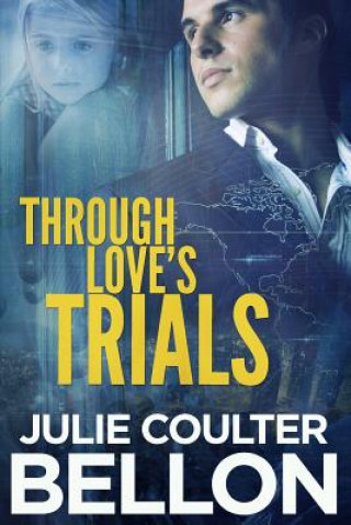 Kniha Through Love's Trials Julie Coulter Bellon