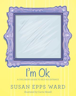 Buch I'm Ok: A Children's Guide to Self-Acceptance Carrie Hewell