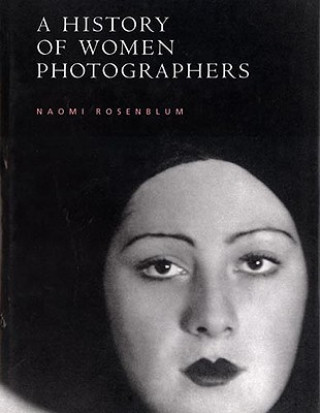 Kniha A History of Women Photographers Naomi Rosenblum