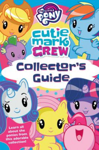 Kniha My Little Pony Cutie Mark Crew Collector's Guide Rachael Upton