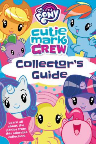 Książka My Little Pony Cutie Mark Crew Collector's Guide Rachael Upton