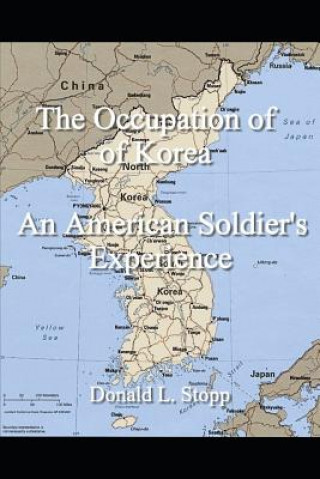 Książka The Occupation of Korea: An American Soldier's Experience Donald L Stopp