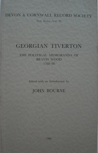 Kniha Georgian Tiverton, The Political Memoranda of Beavis Wood 1768-98 John Bourne