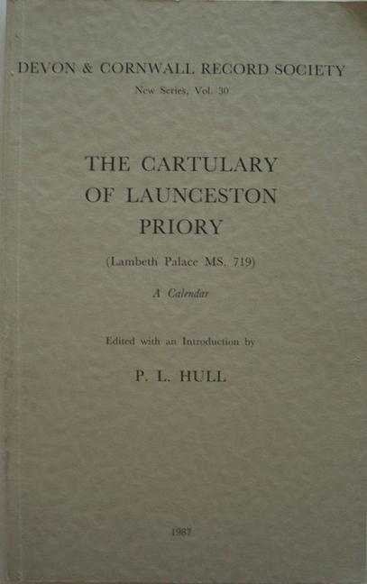 Carte Cartulary of Launceston Priory (Lambeth Palace MS.719) P. L. Hull