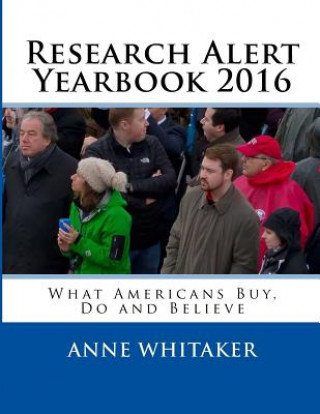 Buch Research Alert Yearbook 2016: What Americans Buy, Do and Believe Anne C Whitaker