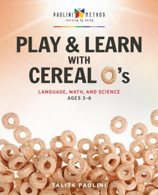 Knjiga Play & Learn with Cereal O's: Language, Math, and Science Talita Paolini