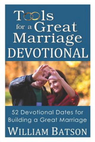 Buch Tools for a Great Marriage DEVOTIONAL: 52 Devotional Dates for Building a Great Marriage Willam Batson