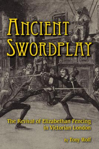 Kniha Ancient Swordplay Tony Wolf