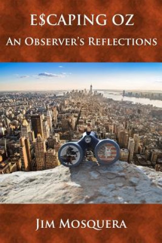 Carte Escaping Oz: An Observer's Reflections Jim Mosquera