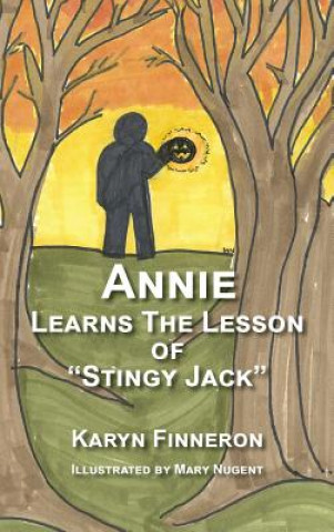 Livre ANNIE LEARNS THE LEGEND OF STINGY jACK Karyn Finneron