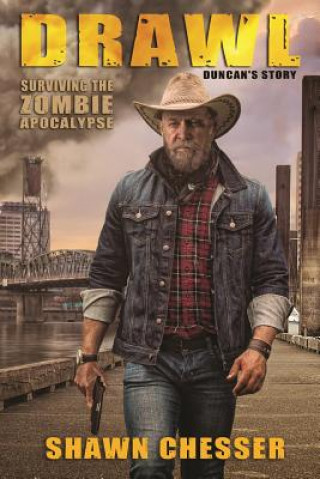 Carte Drawl: Surviving the Zombie Apocalypse: Duncan's Story Shawn Chesser