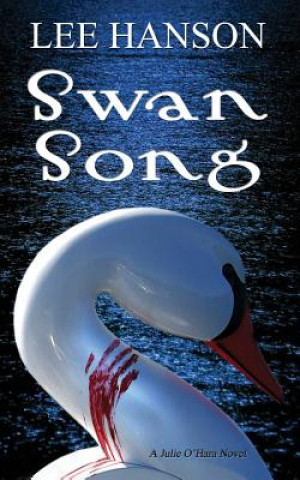 Książka Swan Song: The Julie O'Hara Mystery Series Lee Hanson