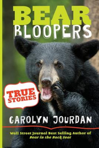 Carte Bear Bloopers: True Stories from the Great Smoky Mountains National Park Carolyn Jourdan