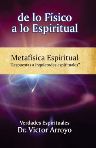 Könyv de lo físico a lo espiritual: Metafísica Espiritual Annie Arroyo