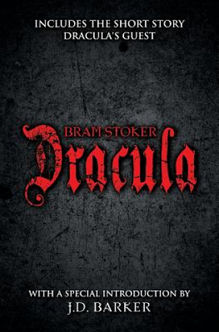 Kniha Dracula: Includes the Short Story Dracula's Guest and a Special Introduction by J.D. Barker J D Barker