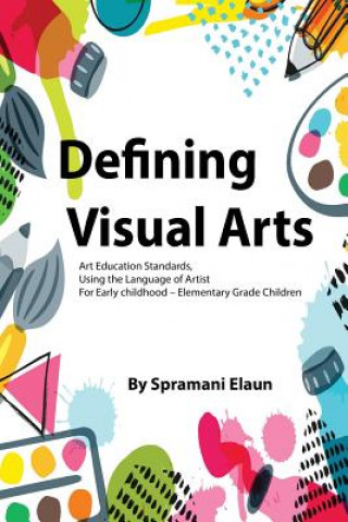 Carte Defining Visual Arts: Children's standards for arts education, using the language of artist Spramani Elaun