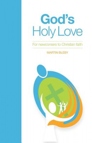 Könyv God's Holy Love: For Newcomers to Christian Faith Martin Edward Bleby