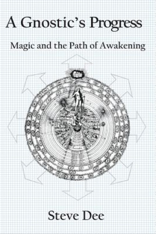 Könyv A Gnostic's Progress: Magic and the Path of Awakening Steve Dee