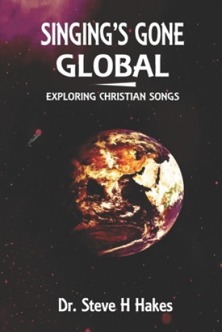 Knjiga Singing's Gone Global Steve H Hakes