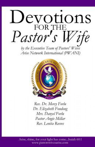 Knjiga Devotions for the Pastor's Wife: By the Executive Team of Pastors' Wives Arise Network International Pastors Wives Arise