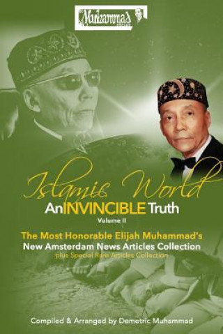 Könyv An Invincible Truth Volume II: The Most Honorable Elijah Muhammad's New Amsterdam News Articles Collection Demetric Muhammad