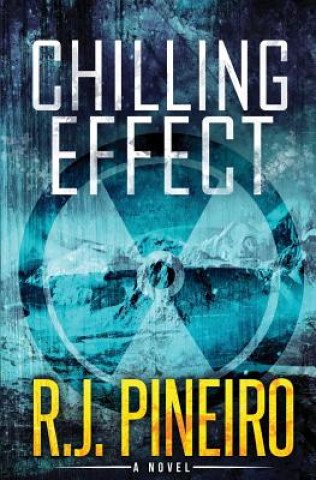 Kniha Chilling Effect: A Global Climate Thriller R J Pineiro