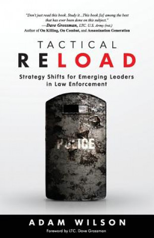 Kniha Tactical Reload: Strategy Shifts for Emerging Leaders in Law Enforcement Adam Wilson