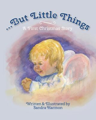 Könyv ...But Little Things: A First Christmas Story Sandra Harmon