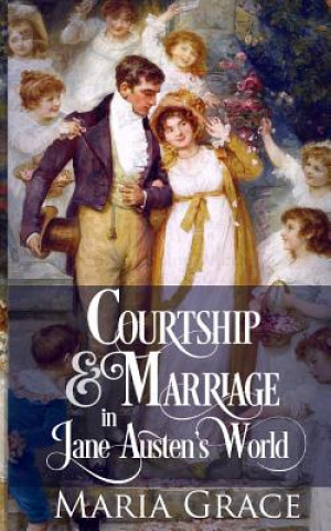 Книга Courtship and Marriage in Jane Austen's World Maria Grace