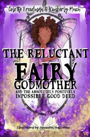 Kniha The Reluctant Fairy Godmother: and the Absolutely Positively Impossible Good Deed Kimberly Much