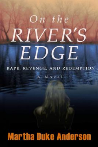 Kniha On the River's Edge: Rape, Revenge, and Redemption Martha Duke Anderson