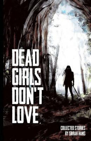 Kniha Dead Girls Don't Love Sarah Hans